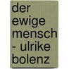 Der ewige Mensch - Ulrike Bolenz by Willem Elias
