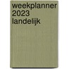 Weekplanner 2023 Landelijk door Onbekend