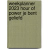 Weekplanner 2023 Hour of Power Je bent geliefd door Onbekend
