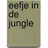 Eefje in de jungle door Wencke W. stubbe