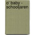 O' Baby - Schooljaren