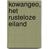 Kowangeo, het rusteloze eiland door Tom Blok