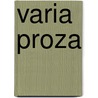 Varia proza by Cornelis van Gerwen