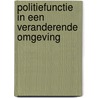 Politiefunctie in een veranderende omgeving door Renze Salet