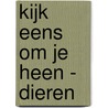 Kijk eens om je heen - Dieren by ImageBooks Factory