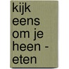 Kijk eens om je heen - Eten by ImageBooks Factory