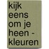 Kijk eens om je heen - Kleuren