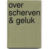 Over scherven & geluk door Naomi Geens