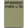 WhalesBot Make U 5S door Onbekend