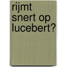Rijmt snert op lucebert? by Ton den Boon