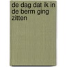 De dag dat ik in de berm ging zitten by Peter Winnen