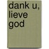 Dank U, lieve God