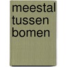 Meestal tussen bomen door Elly de Waard
