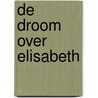 De droom over Elisabeth door Camilla Läckberg