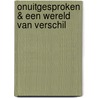 Onuitgesproken & Een wereld van verschil by Fenna Antens