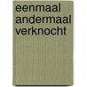 Eenmaal andermaal verknocht by Jeppe Teensma