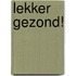 Lekker Gezond!