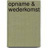 Opname & Wederkomst by Timo Groot