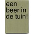een beer in de tuin!