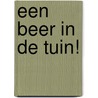 een beer in de tuin! door Fiep Westendorp