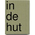 in de hut