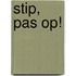 stip, pas op!