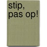 stip, pas op! door Sam Verhoeven