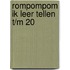 Rompompom ik leer tellen t/m 20