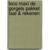 Loco maxi De Gorgels pakket taal & rekenen door Jochem Myjer