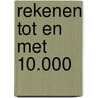 Rekenen tot en met 10.000 by Unknown