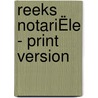 REEKS NOTARIËLE - PRINT VERSION door Onbekend