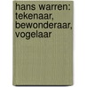 Hans Warren: tekenaar, bewonderaar, vogelaar door Ronald Rijkse