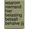 Waarom niemand hier belasting betaalt - behalve jij door Martin van Geest
