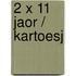 2 x 11 Jaor / Kartoesj