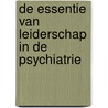De essentie van leiderschap in de psychiatrie by Maurits Nijs