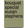 Bouquet Special Susan Stephens door Susan Stephens