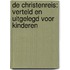 De Christenreis: verteld en uitgelegd voor kinderen