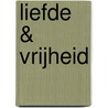 Liefde & Vrijheid by Gerard Meerstadt