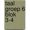 taal groep 6 blok 3-4 door Janneke Bor