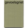 GevoelsGriet door Margriet de Jong