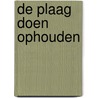 De plaag doen ophouden door L. Vogelaar
