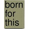 Born For This door Marc Luters