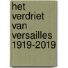 Het verdriet van Versailles 1919-2019 by Anton Kruft