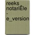 REEKS NOTARIËLE - E_VERSION
