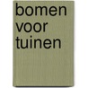Bomen voor tuinen door Martin Hermy
