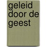 Geleid door de Geest by Octavius Winslow