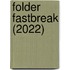 Folder Fastbreak (2022)