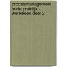 Procesmanagement in de praktijk - Werkboek deel 2 by Hugo Hendriks