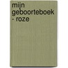 Mijn geboorteboek - roze door Onbekend
