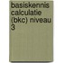 Basiskennis Calculatie (BKC) niveau 3